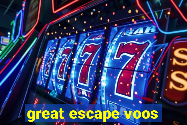 great escape voos