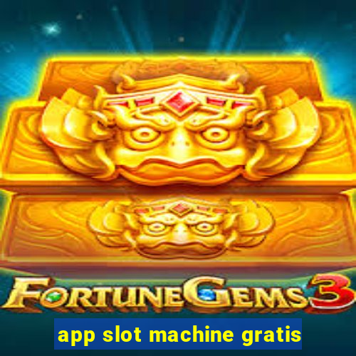 app slot machine gratis