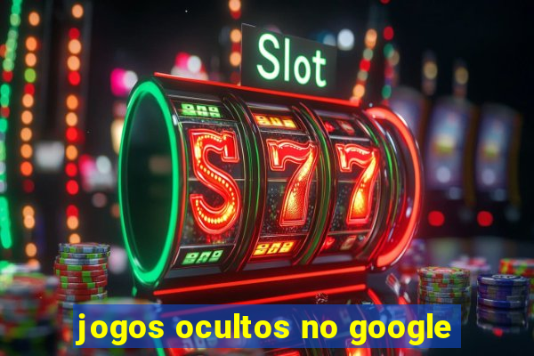 jogos ocultos no google