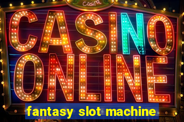 fantasy slot machine