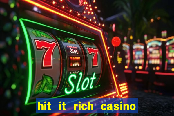 hit it rich casino slots game