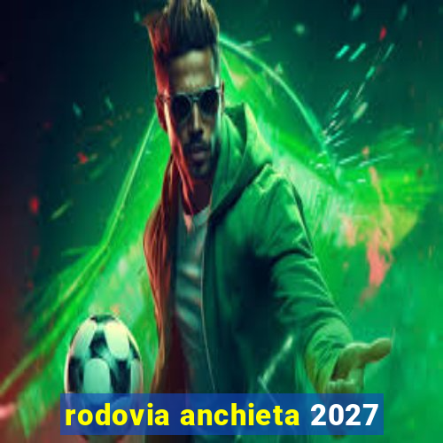 rodovia anchieta 2027