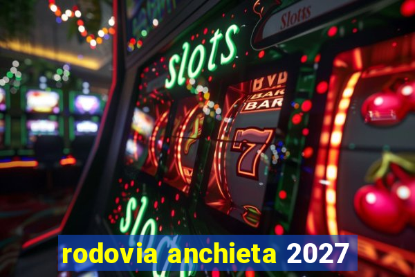 rodovia anchieta 2027