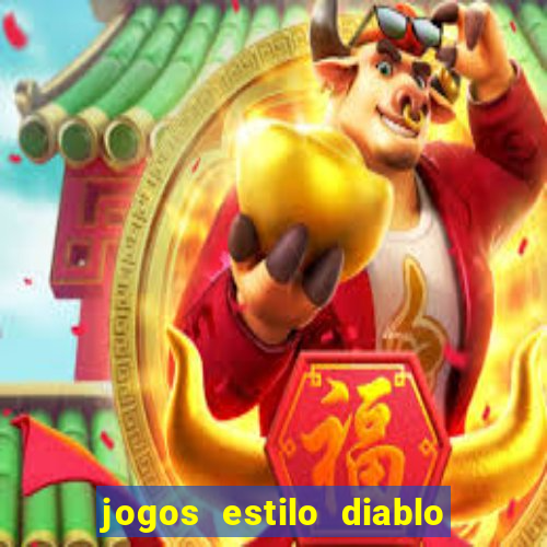 jogos estilo diablo para celular