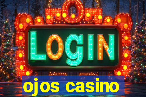 ojos casino