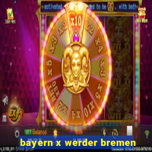 bayern x werder bremen