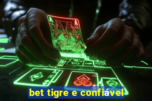 bet tigre e confiável