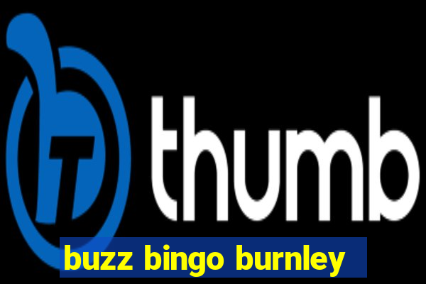 buzz bingo burnley