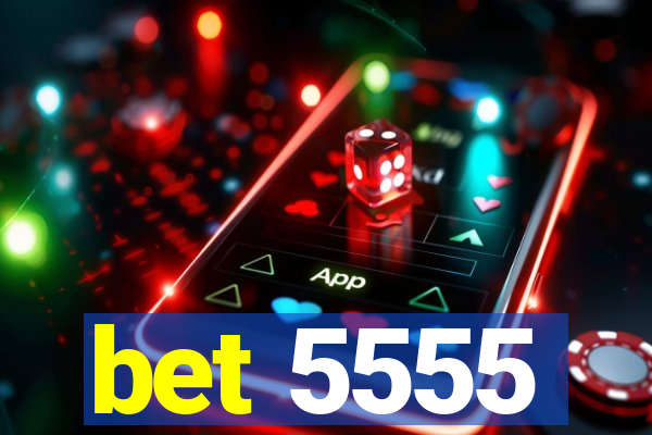 bet 5555