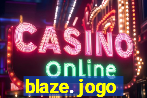 blaze. jogo