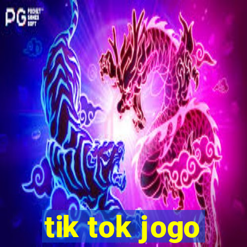 tik tok jogo