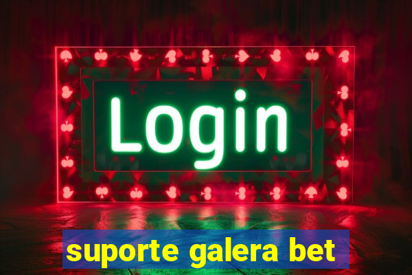 suporte galera bet