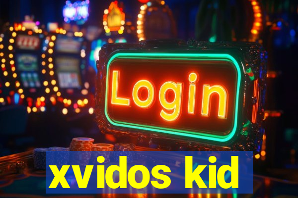 xvidos kid