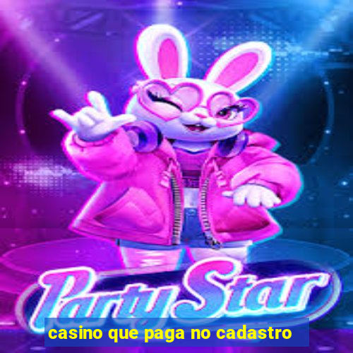 casino que paga no cadastro