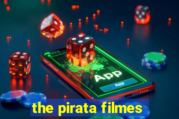 the pirata filmes