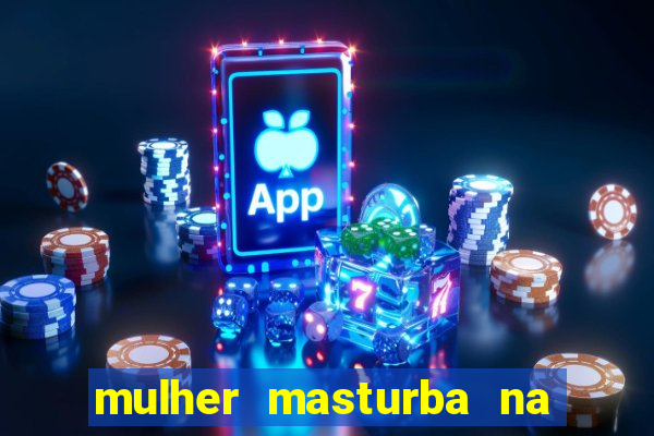 mulher masturba na quina da cama