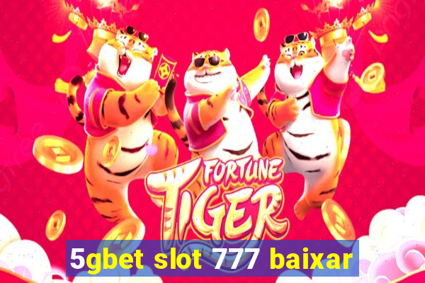 5gbet slot 777 baixar