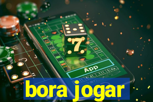 bora jogar