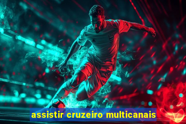 assistir cruzeiro multicanais