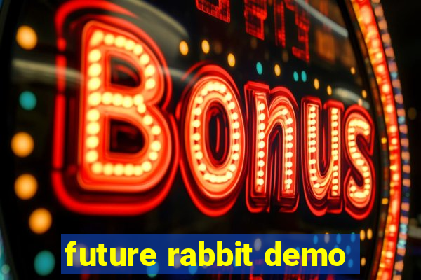 future rabbit demo