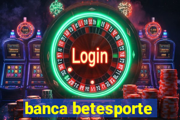 banca betesporte