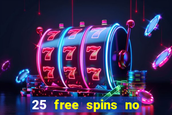 25 free spins no deposit casino