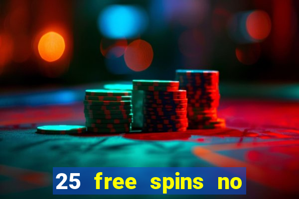 25 free spins no deposit casino