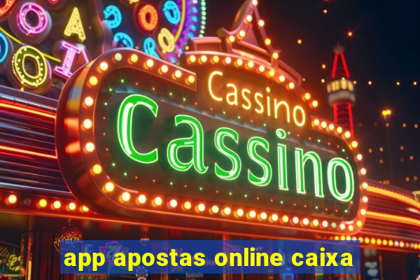 app apostas online caixa