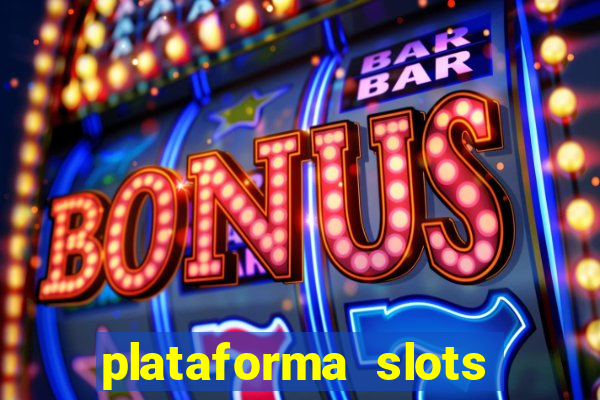 plataforma slots pagando hoje