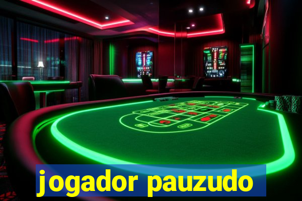 jogador pauzudo