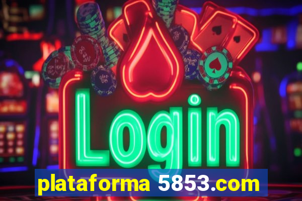 plataforma 5853.com