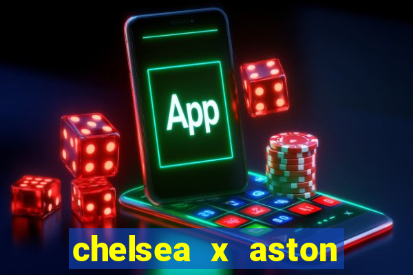 chelsea x aston villa palpites