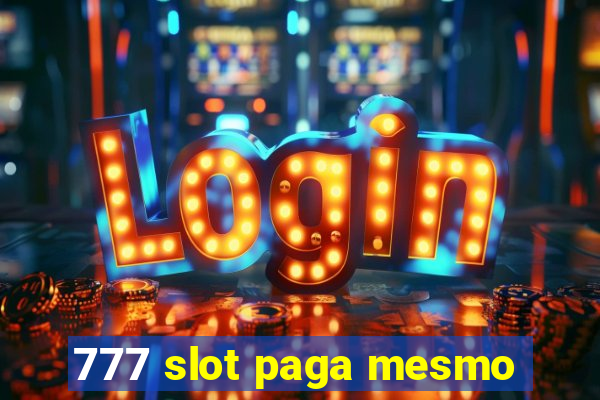 777 slot paga mesmo