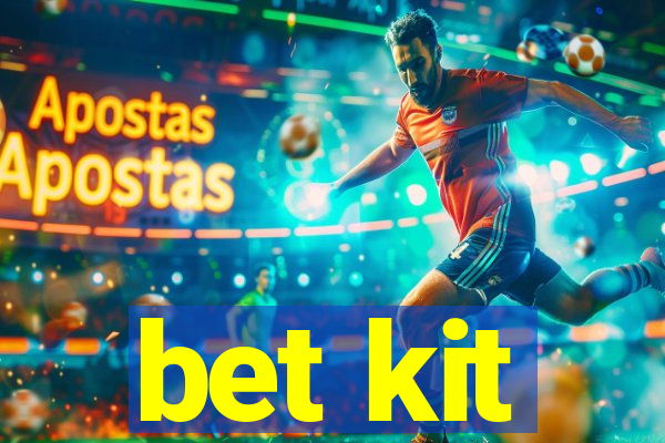 bet kit