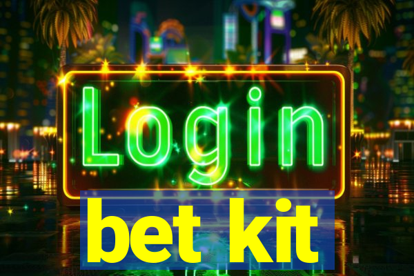 bet kit