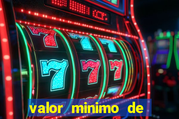 valor minimo de deposito estrela bet