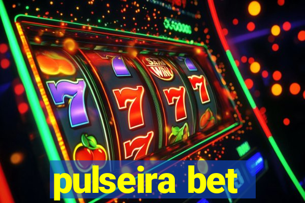 pulseira bet