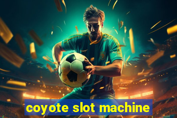 coyote slot machine