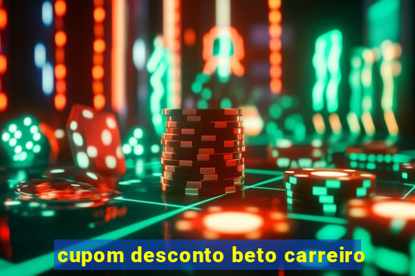 cupom desconto beto carreiro