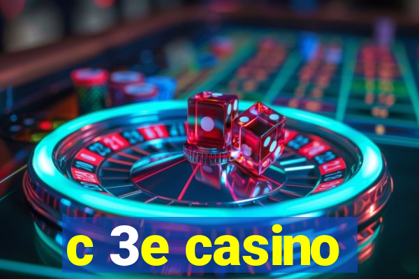 c 3e casino