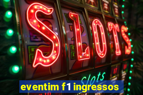 eventim f1 ingressos