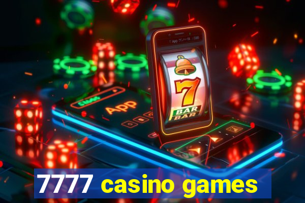 7777 casino games