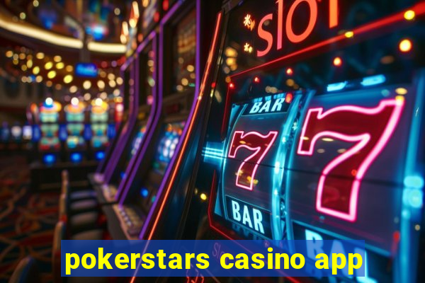 pokerstars casino app