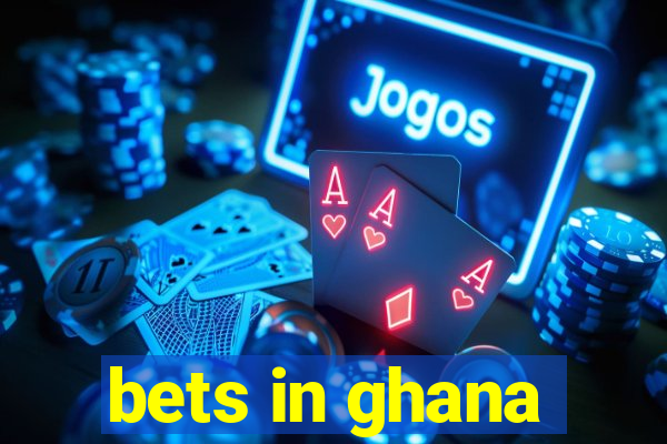 bets in ghana