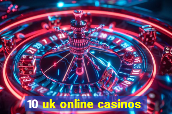 10 uk online casinos