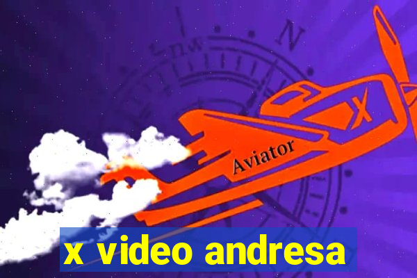 x video andresa