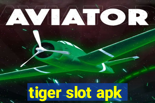 tiger slot apk