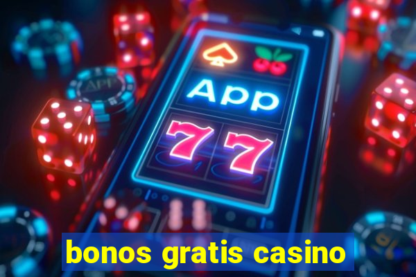 bonos gratis casino