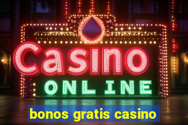 bonos gratis casino