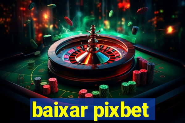 baixar pixbet